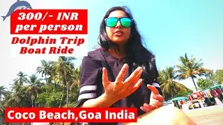 Dolphins Trip in Goa near Calangute | 300/- Rs.@Coco Beach | A must watch | Detailed Boat Ride Vlog