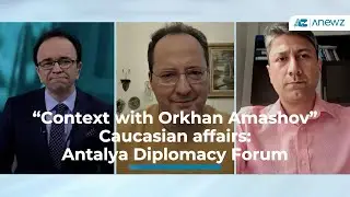 Context | Caucasian Affairs: Antalya Diplomacy Forum