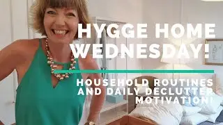 Hygge Home Wednesday! Anti-procrastination Day Flylady, Household Routines, Declutter Motivation!