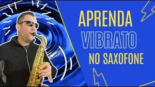 Como Fazer um Belo Vibrato no Saxofone