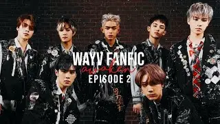 WAYV SHORT FF 〖 Ten, Winwin , Hendery, Yangyang, Xiaojun, Kun, Lucas〗 - &lsquo;Awaken &rsquo; EP2