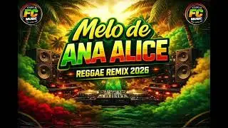 MELO DE ANA ALICE - REGGAE REMIX 2026 EXCLL STUDIO FC MUSIC