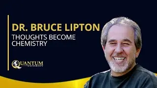 Thoughts Become Chemistry - Dr. Bruce Lipton