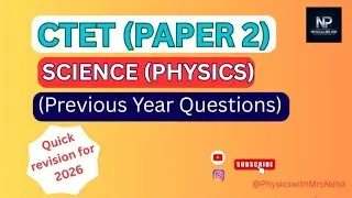 CTET 2026 Science Paper 2 | Physics Previous Year Questions (PYQ) | Solved by Mrs. Neha. 