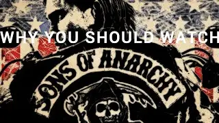 Why You Should Watch Sons of Anarchy: Review /Retrospective