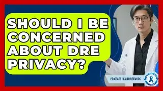 Should I Be Concerned About DRE Privacy? - Prostate Health Network