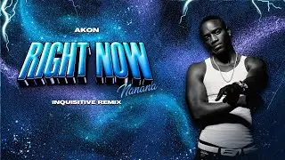 Akon - Right Now (Na Na Na) (Inquisitive Remix)