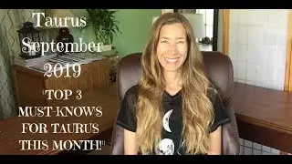 Taurus September 2019 ~ TOP 3 MUST-KNOW&rsquo;S FOR TAURUS THIS MONTH! ~ Astrology ~ Horoscope