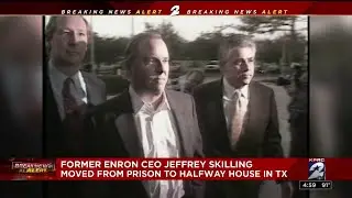 Former Enron CEO Jeffrey Skilling moved from prison to halfway house in Texas
