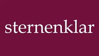 How to Pronounce ''sternenklar'' (starry) Correctly in German