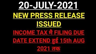 INCOME TAX FILING DUE DATE EXTEND TO 15th AUG 2021