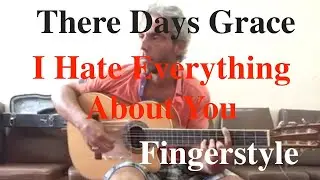 There Days Grace / I Hate Everything About You / Fingerstyle Cover