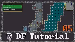 Dwarf Fortress - Your First Fortress Tutorial Lets Play | 05 (Controlling water Flow)