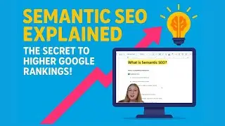 Semantic SEO Explained: The Secret to Higher Google Rankings!