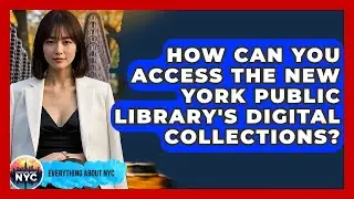 How Can You Access The New York Public Library's Digital Collections? - Everything About NYC