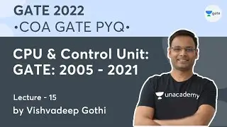CPU & Control Unit: GATE:2005-2021 | Lec. - 15 | COA GATE 2022 PYQ | Vishvadeep Gothi