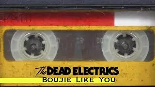 Boujie Like You - The Dead Electrics (Audio Only)
