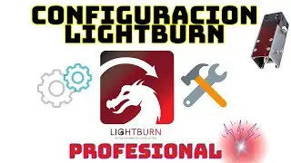 Como configurar LIGHTBURN como un profesional! Tutorial para mejorar y eliminar errores