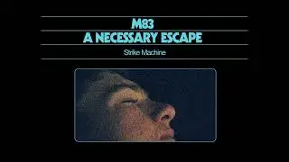 M83 - 'Strike Machine' | Official Audio
