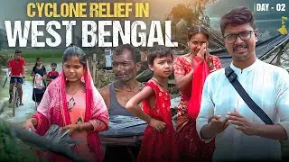 Cyclone Relief In WEST BENGAL - NATURAL DISASTER | We Travelled From Tamil Nadu | Day 02
