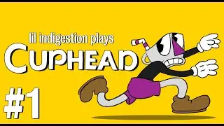 CUPHEAD (2021 Let's Play) -- Episode 1
