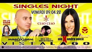 Singles Night 290422 Ciao Ciao Discoteca Tuoro sul Trasimeno (PG)  Alexandra Voice & Marcocram DJ