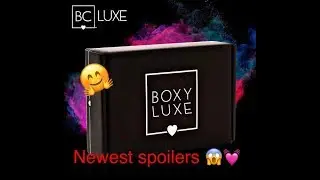 Boxy Luxe newest spoilers!!!