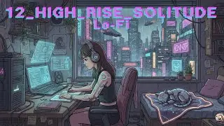 12 High Rise Solitude 🌃 Focus Music for Coding | Night City Ambience