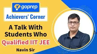 Goprep Achiever's Corner | A Talk With Students Who Qualified  IIT JEE 2020 with Goprep | Navin Sir