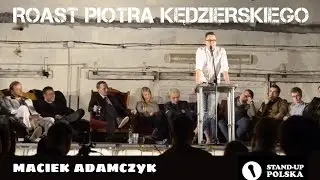 Maciek Adamczyk - Roast Piotra Kędzierskiego (III urodziny Stand-up Polska )