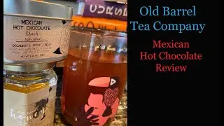 Mexican Hot Chocolate Tea Review || Old Barrel Tea Company