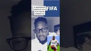 IS WAM BISAKA CLEARED BY FIFA TO PLAY FOR DR CONGO??✔️#drcongo #fifa #controversy