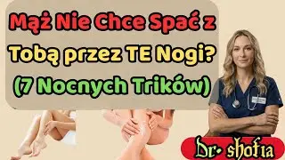Mąż Nie Chce Spać z Tobą przez TE Nogi? (7 Nocnych Trik&oacute;w)