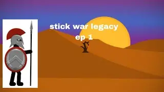 Stick war legacy ep 1