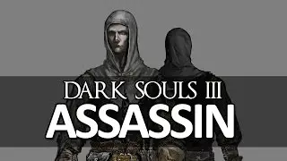 Dark Souls III - Class Intro: The Assassin