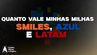 Quanto valem minhas milhas Azul, Smiles e Latam? [ATUALIZADO 2026]