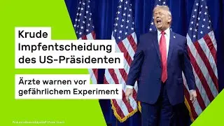 The US president's bizarre vaccination decision &ndash; doctors warn of a dangerous experiment
