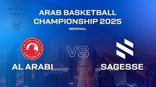 Arab Basketball Championship 2025 | Semifinal - Al Arabi vs Sagesse