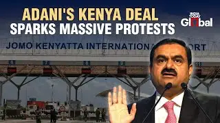 Adani Group Faces Backlash Over Kenya Airport Deal | Major Controversy Sparks Protests