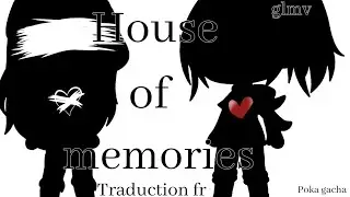 House of Memories || glmv|| traduction fr ~Poka gacha~