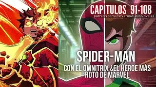 SPIDER-MAN con el OMNITRIX El Héroe Más ROTO de MARVEL | Capitulos 91-108