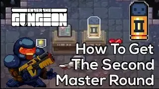 Enter the Gungeon - How to get the Second Master Round