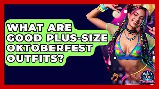 What Are Good Plus-size Oktoberfest Outfits? - We Go To Festivals