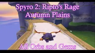 Spyro 2: Ripto's Rage (Autumn Plains) **All Orbs and Gems**