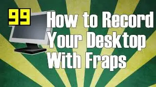 How to Record Your Desktop With Fraps [HD]