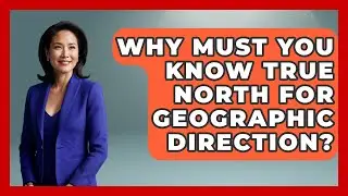Why Must You Know True North For Geographic Direction? - The Student Atlas