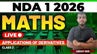 NDA 1 2026 Exam Maths Live - Applications Of Derivatives - Class 2