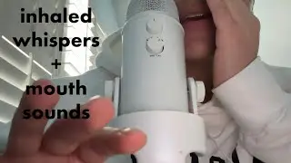 asmr inhaled whispering and mouth sounds 