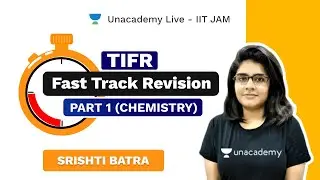 FAST TRACK REVISION | TIFR | CHEMISTRY |  PART 1 | SRISHTI  | Unacademy Live