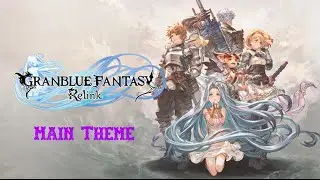Granblue Fantasy: Relink OST - Main Theme (Full Version)